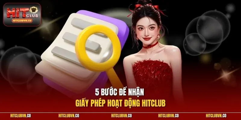 5 bước để nhận giấy phép hoạt động Hitclub