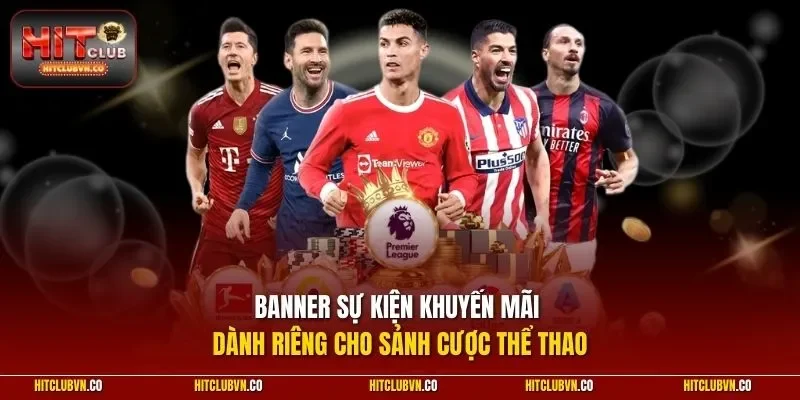 Banner sự kiện khuyến mãi dành riêng cho sảnh cược thể thao