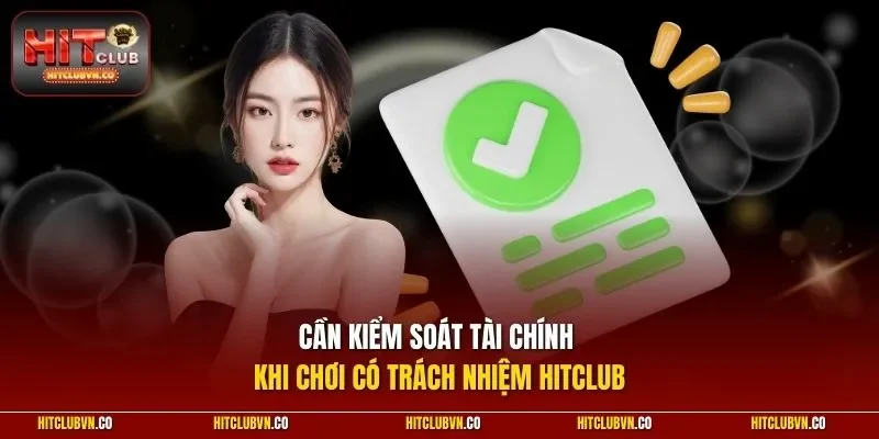 Cần kiểm soát tài chính khi chơi có trách nhiệm Hitclub