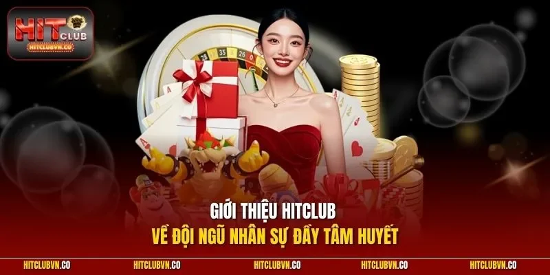 Giới thiệu Hitclub về đội ngũ nhân sự đầy tâm huyết