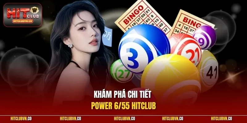 Khám phá chi tiết Power 6/55 HITCLUB